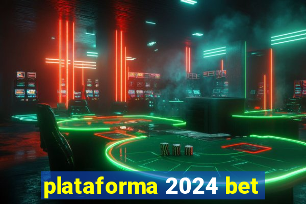 plataforma 2024 bet